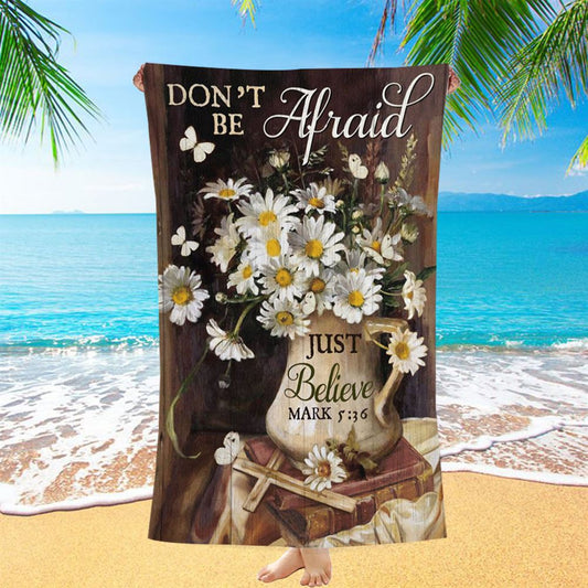 Don't Be Afraid Just Believe Flower Cross Butterfly Beach Towel - Christian Beach Towel - Religious Beach Towel