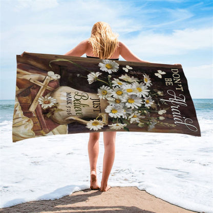 Don't Be Afraid Just Believe Flower Cross Butterfly Beach Towel - Christian Beach Towel - Religious Beach Towel