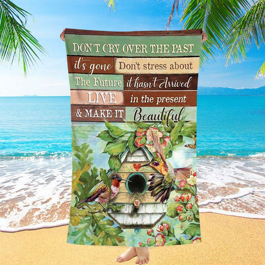 Don't Cry Over The Past Birdhouse Hummingbird Spring Forest Beach Towel - Christian Beach Towel
