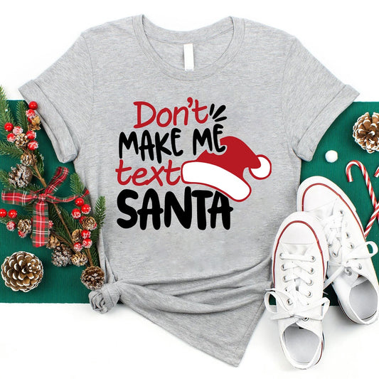Don't Makes Me Text Santa T Shirt, Merry T Shirt, Unisex Christmas Shirts