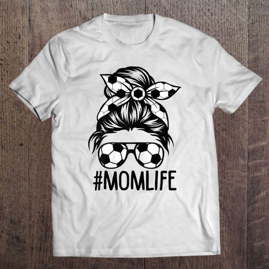 Dy Mom Life Soccer Lover Mothers Day Messy Bun T Shirt, Mother's Day Shirt, Shirt For Mom, Mom Shirt