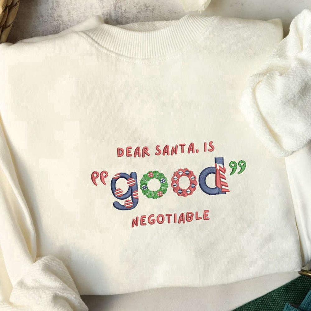 Eembroidered Custom Sweatshirts, Dear Santa, Is Good Negotiable Christmas Embroidered Sweatshirt For Family, Christmas Gift