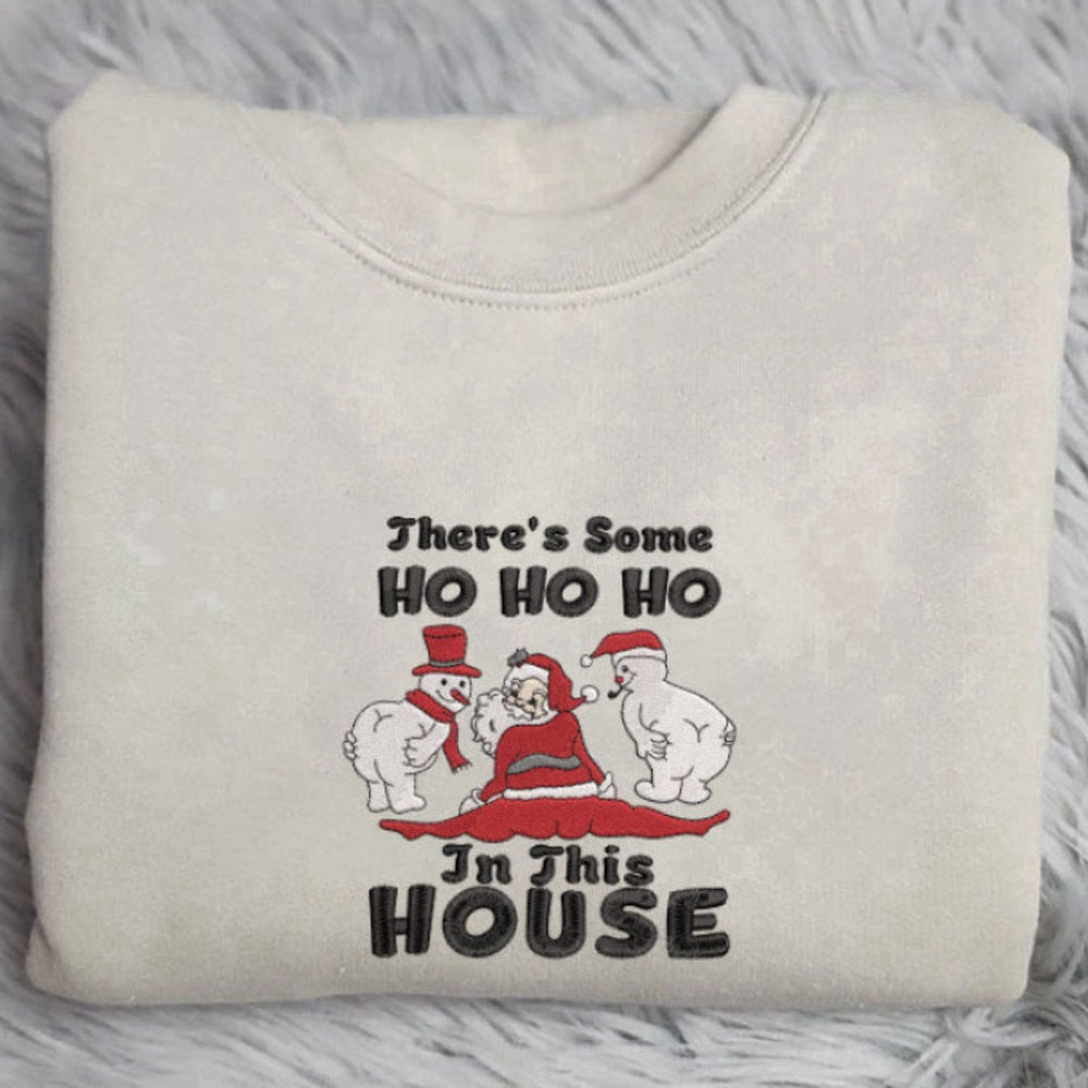 Eembroidered Custom Sweatshirts, Embroidered Santa Sweatshirt, Thereâ€™S Some Ho Ho In This House Sweatshirt For Christmas, Christmas Gift