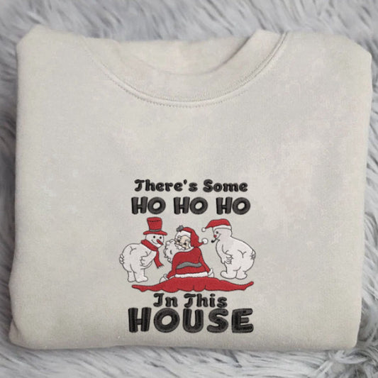 Eembroidered Custom Sweatshirts, Embroidered Santa Sweatshirt, Thereâ€™S Some Ho Ho In This House Sweatshirt For Christmas, Christmas Gift