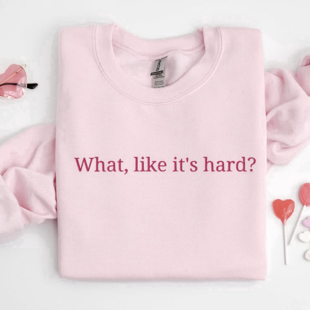 Eembroidered Custom Sweatshirts, Embroidered What, Like It'S Hard Sweatshirt, Gift For Men And Women, Christmas Gift