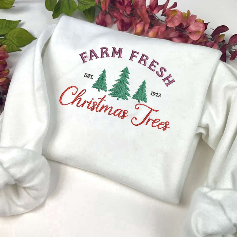 Eembroidered Custom Sweatshirts, Farm Fresh Christmas Trees Embroidery Sweatshirt, Best Gift For Family, Christmas Gift