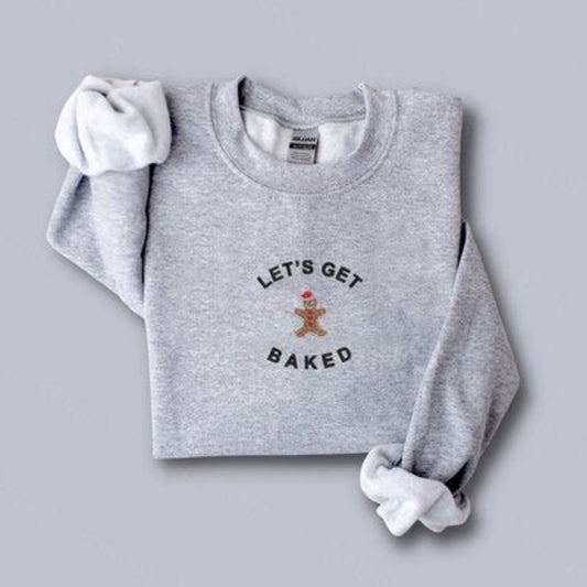 Eembroidered Custom Sweatshirts, Get Baked This Christmas Embroidered Sweatshirt 2D Crewneck Sweatshirt Gift For Family, Christmas Gift