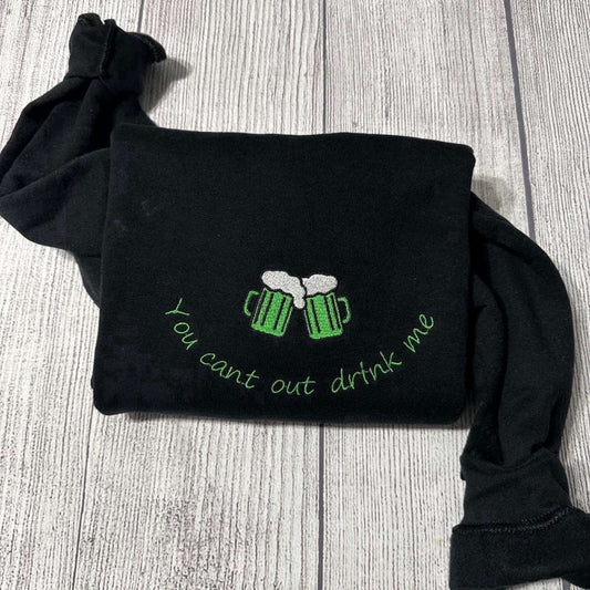 Eembroidered Custom Sweatshirts, Patrick'S Day Embroidered Sweatshirt You Can'T Out Drink Me Sweater For Men And Women, Christmas Gift