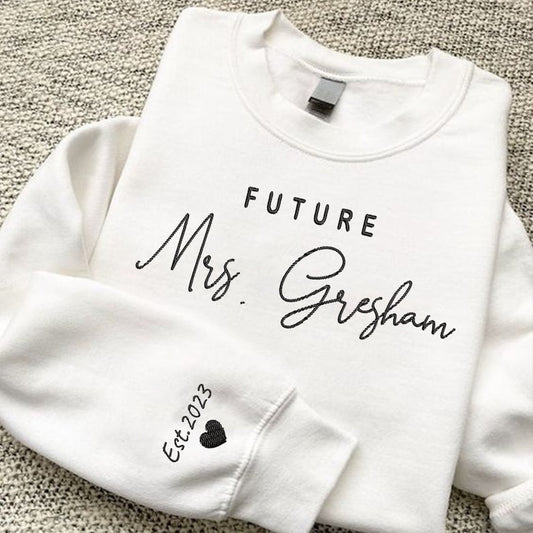 Embroidered Sweatshirt, Personalized Embroidered Future Mrs Sweatshirt With Date On Sleeve, Engagement Gift