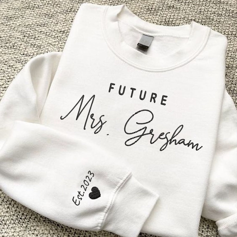 Embroidered Sweatshirt, Personalized Embroidered Future Mrs Sweatshirt With Date On Sleeve, Engagement Gift