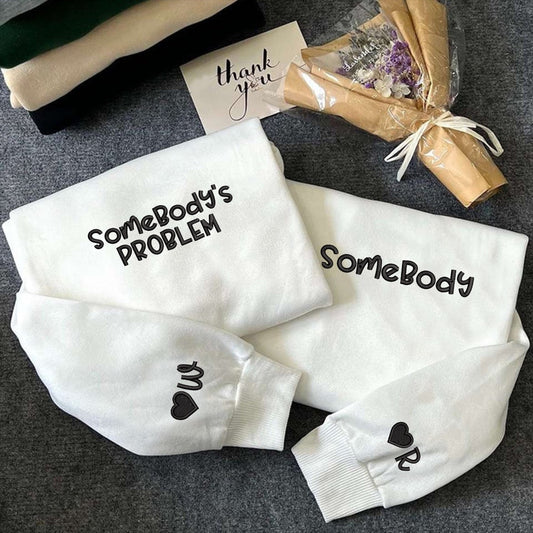 Embroidered Sweatshirt, Somebody Somebody'S Problem Couples Custom Embroidered Matching Sweatshirts For Couples