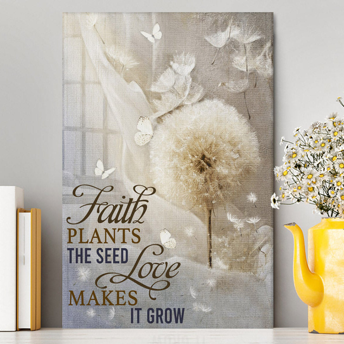 Faith Plans The Seed Love Makes It Grow Dandelion Canvas Wall Art - Christian Wall Art Decor - Religious Canvas Prints