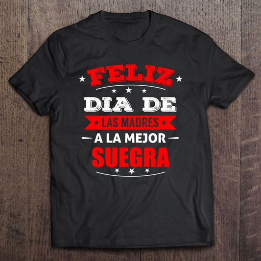 Feliz Dia De Madres La Mejor Suegra Mother's Day Gif T Shirt, Mother's Day Shirt, Shirt For Mom, Mom Shirt