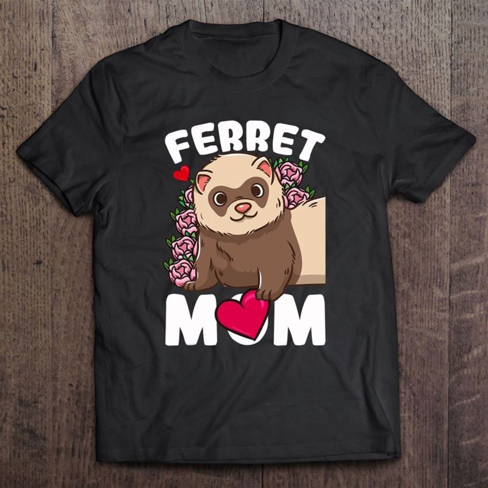 Ferret Mom Mother's Day Gift T Shirt, Mother's Day Shirt, Shirt For Mom, Mom Shirt