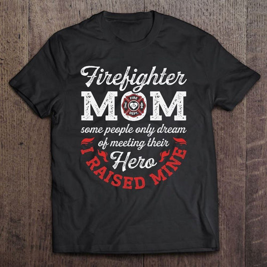 Firefighter Mom Firemen Proud Moms Mother's Day Gift T Shirt, Mother's Day Shirt, Shirt For Mom, Mom Shirt