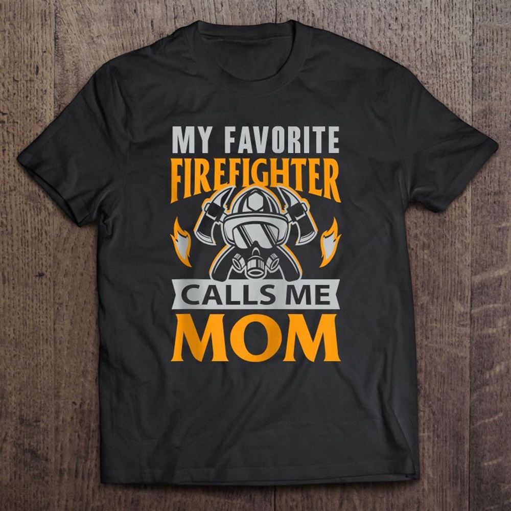 Firefighter Mother's Day Gifts Favorite Fireman Calls Me Mom Zip T Shirt, Mother's Day Shirt, Shirt For Mom, Mom Shirt
