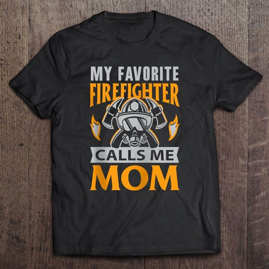 Firefighter Mother's Day Gifts Favorite Fireman Calls Me Mom Zip T Shirt, Mother's Day Shirt, Shirt For Mom, Mom Shirt