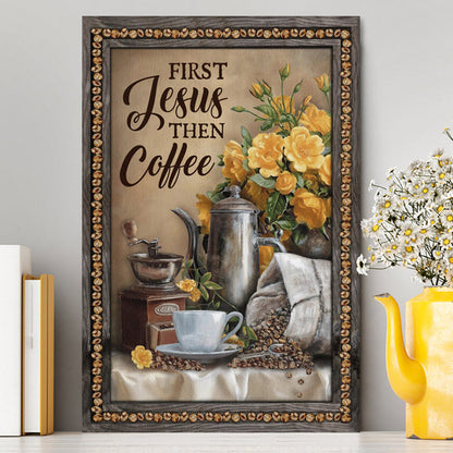 First Jesus Then Coffee Flower Cafe Cup Canvas Wall Art - Christian Wall Art Decor - Religious Canvas Prints