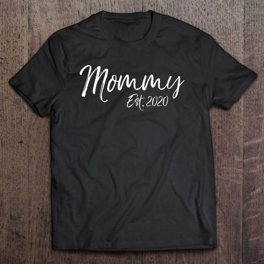 First Mother's Day Gift For New Moms Cute Mommy Est 2020 Ver2 T Shirt, Mother's Day Shirt, Shirt For Mom, Mom Shirt