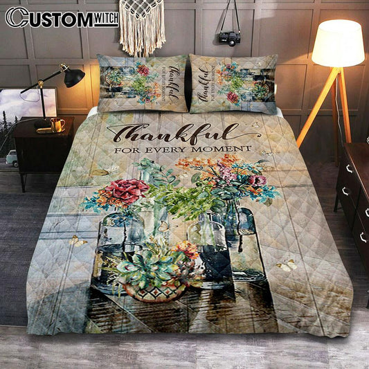 Flower Thankful For Every Moment Quilt Bedding Set Art 