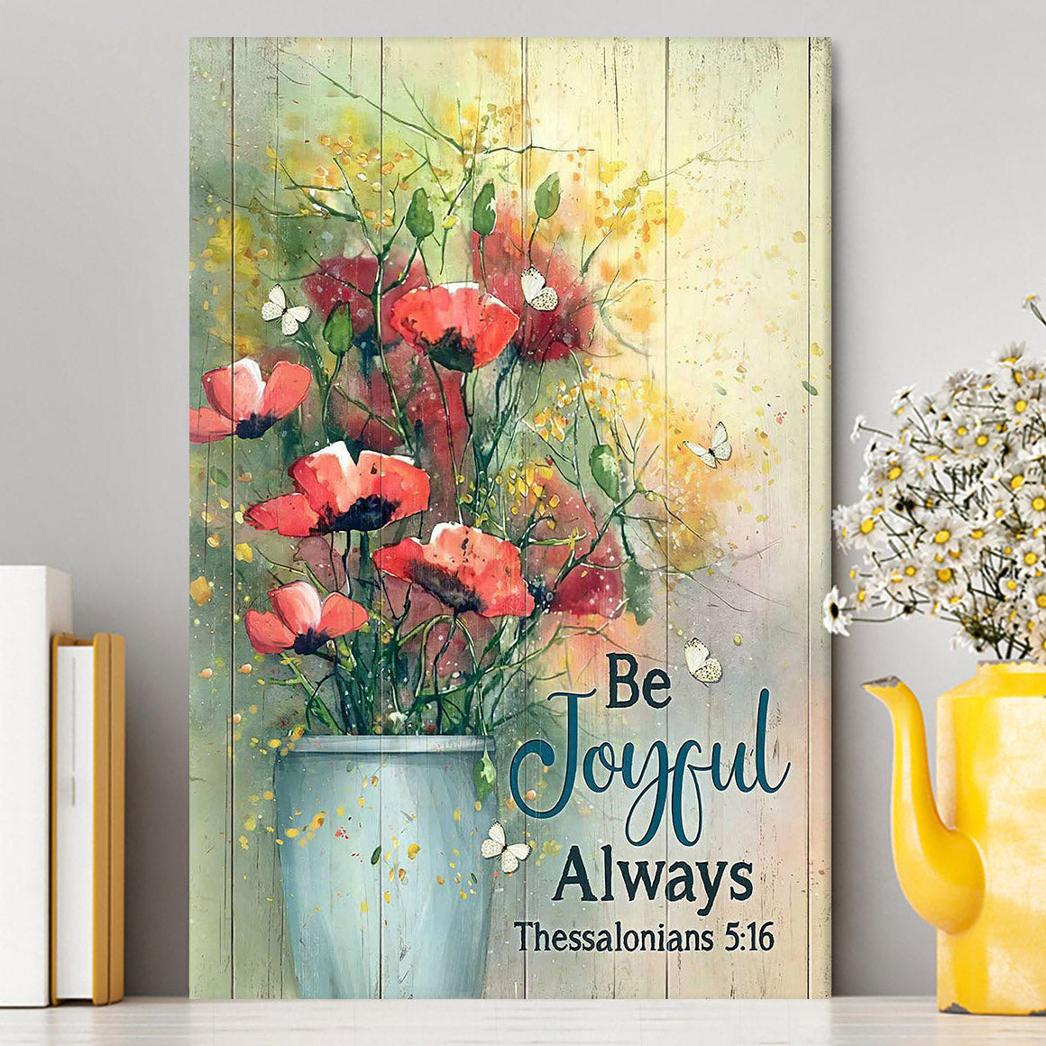 Flower White Butterfly Poppy Be Joyful Always Canvas Art - Christian Art - Bible Verse Wall Art - Religious Home Decor