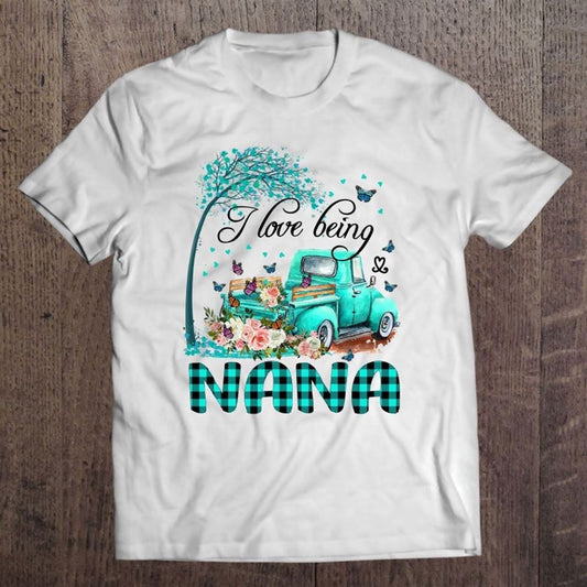 Flower Truck I Love Being Nana Butterfly Art Mother's Day T Shirt, Mother's Day Shirt, Shirt For Mom, Mom Shirt