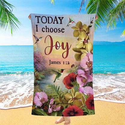 Flower World, Hummingbird, Sunrise Sky, Today I Choose Joy Beach Towel, Christian Beach Towel, Christian Gift, Gift For Women