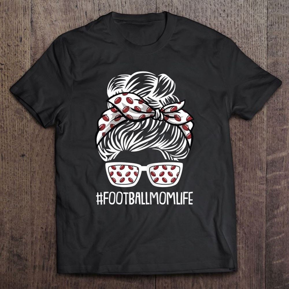 Football Mom Life Mother's Day Sport Lover Mommy T Shirt, Mother's Day Shirt, Shirt For Mom, Mom Shirt