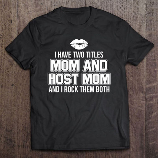 Foreign Host Family Mom Mother Title Exchange Student Gift T Shirt, Mother's Day Shirt, Shirt For Mom, Mom Shirt