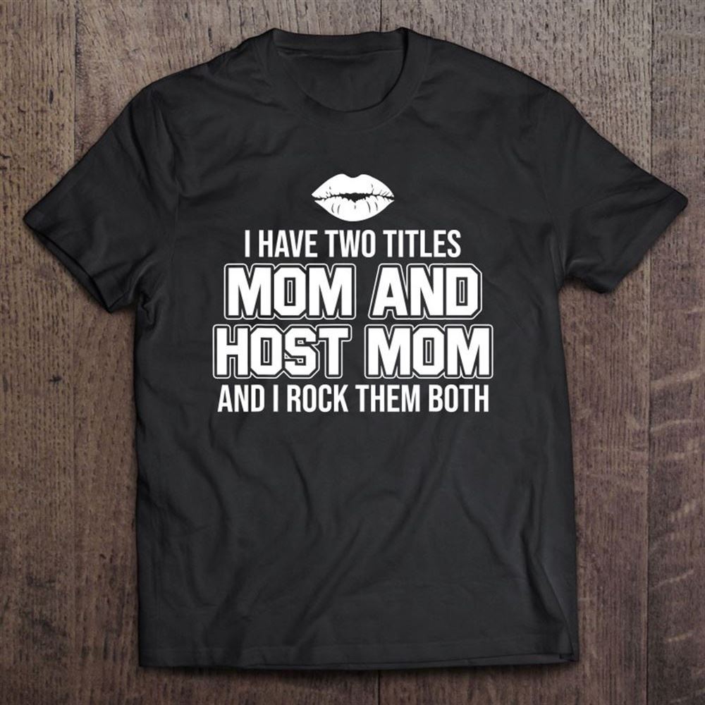 Foreign Host Family Mom Mother Title Exchange Student Gift T Shirt, Mother's Day Shirt, Shirt For Mom, Mom Shirt
