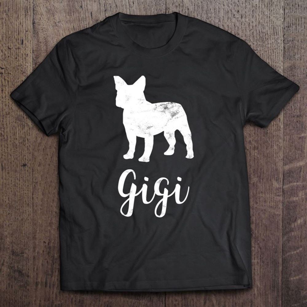 French Bulldog Gigi Meaning Gee Gee For Grandmother Vintage T Shirt, Mother's Day Shirt, Shirt For Mom, Mom Shirt