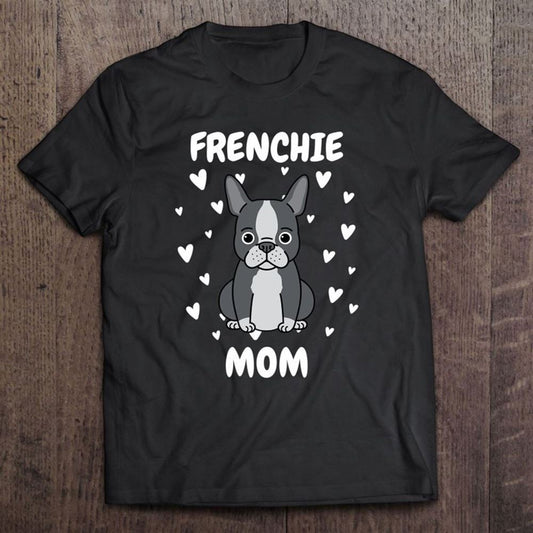 Frenchie Mom Mummy Mama Mum Mommy Mother's Day Mother T Shirt, Mother's Day Shirt, Shirt For Mom, Mom Shirt