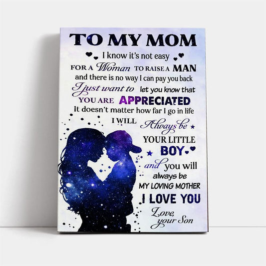 From Son To My Mom I Know It'S Not Easy For A Woman You Are Appreciated Canvas, Mother's Day Canvas Art, Gift For Mom, Birthday Gift