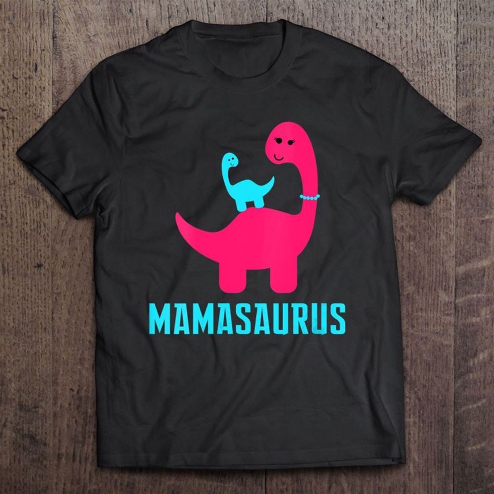 Funny And Cute Of Gift Mamasaurus Dino Themed For Mother T Shirt, Mother's Day Shirt, Shirt For Mom, Mom Shirt