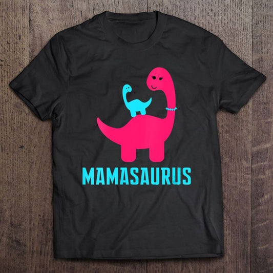 Funny And Cute Of Gift Mamasaurus Dino Themed For Mother T Shirt, Mother's Day Shirt, Shirt For Mom, Mom Shirt