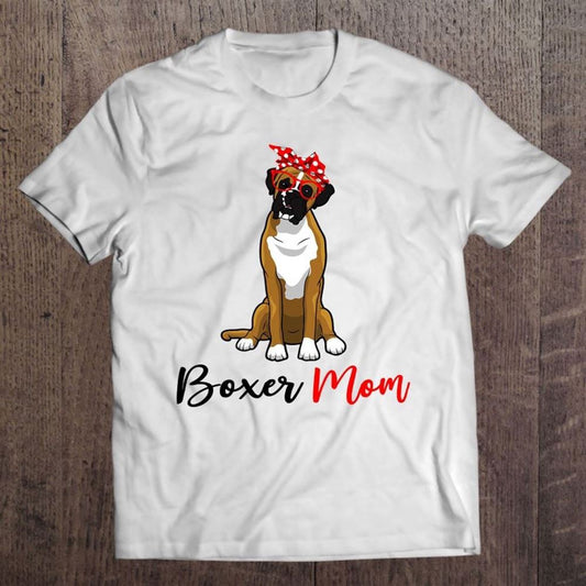 Funny Boxer Mom Dog Lover Mother's Day T Shirt, Mother's Day Shirt, Shirt For Mom, Mom Shirt