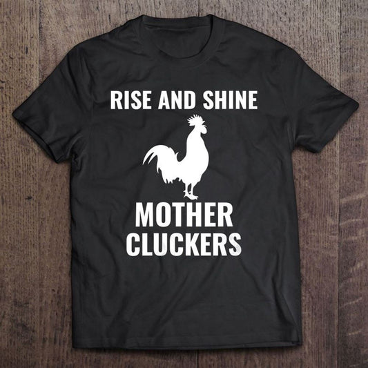 Funny Chicken Rooster Rise And Shine Mother Cluckers T Shirt, Mother's Day Shirt, Shirt For Mom, Mom Shirt
