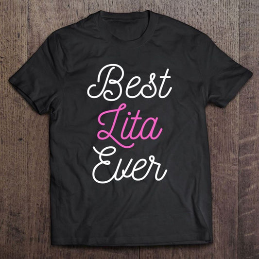 Funny Cute Best Lita Ever Cool Funny Mother's Day Gift T Shirt, Mother's Day Shirt, Shirt For Mom, Mom Shirt