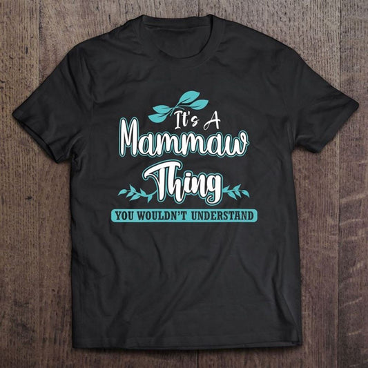 Funny Mammaw Gift For Grandma On Mother's Day Birthday T Shirt, Mother's Day Shirt, Shirt For Mom, Mom Shirt