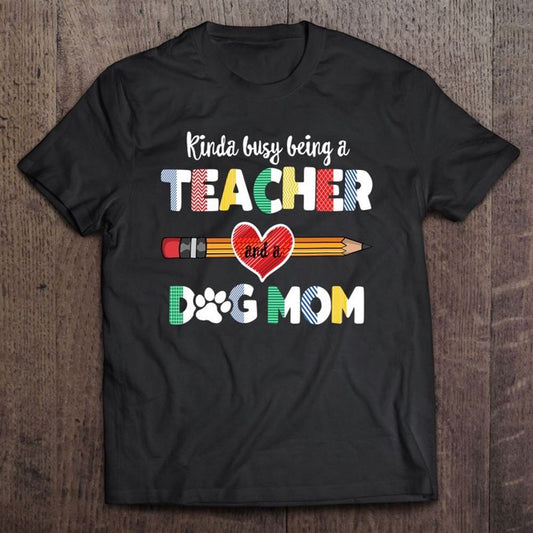 Funny Mother's Day For Teacher Dog Lover, Dog Mom Teacher T Shirt, Mother's Day Shirt, Shirt For Mom, Mom Shirt