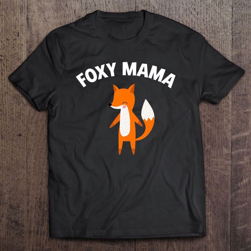Funny Mother's Day Gift Foxy Mama Fox T Shirt, Mother's Day Shirt, Shirt For Mom, Mom Shirt