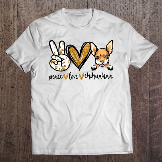 Funny Peace Love Chihuahua Dog Lover Mother's Day T Shirt, Mother's Day Shirt, Shirt For Mom, Mom Shirt