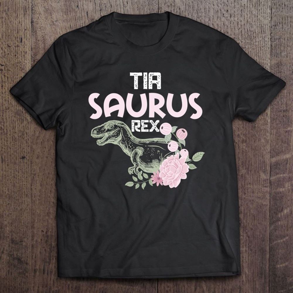 Funny Spanish Mother's Day, Auntie Gift Tee Tia Saurus Rex T Shirt, Mother's Day Shirt, Shirt For Mom, Mom Shirt