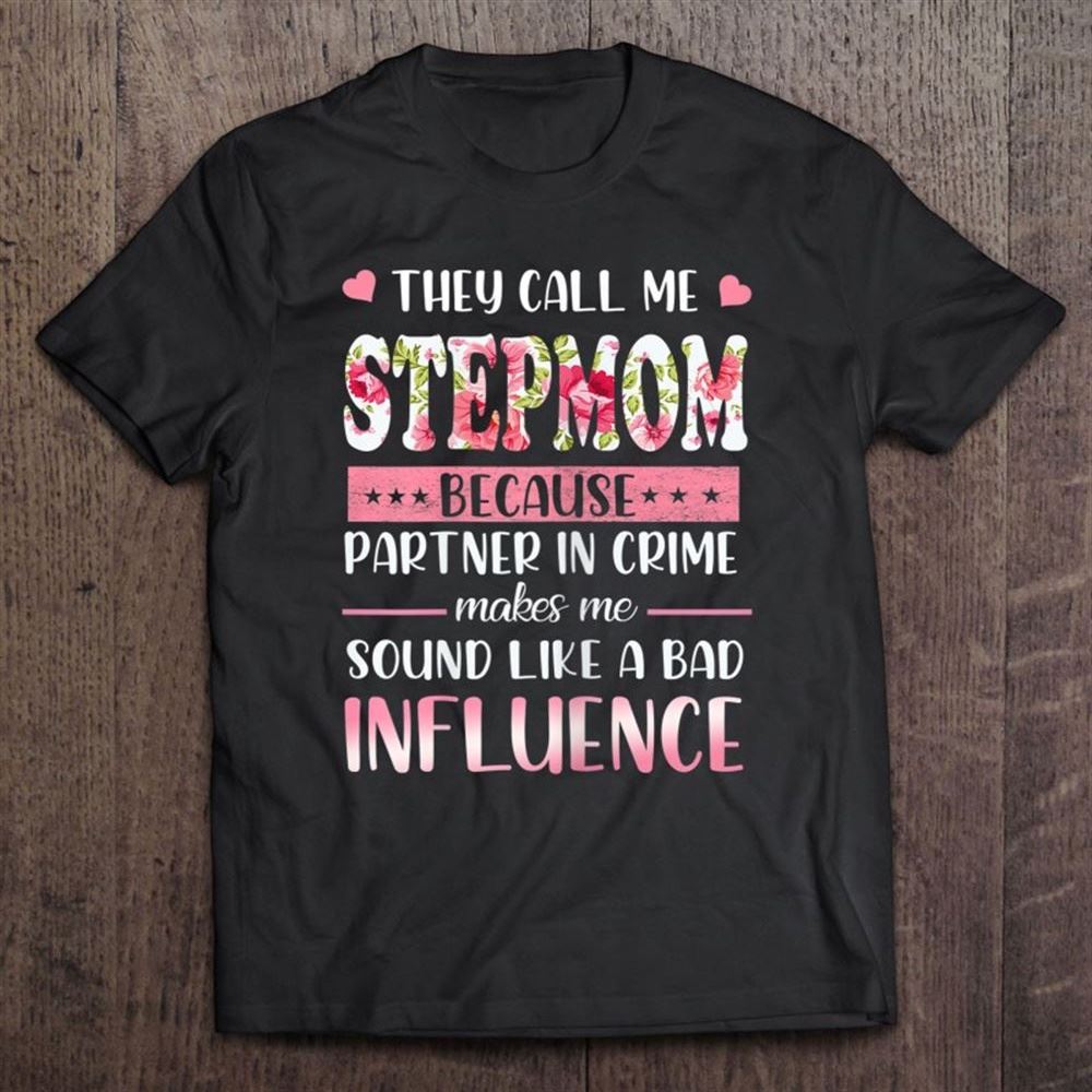 Funny They Call Me Stepmom Floral Stepmom Mother's Day Gift T Shirt, Mother's Day Shirt, Shirt For Mom, Mom Shirt