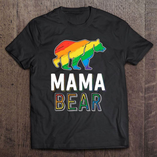 Gay Mama Bear Shirt Proud Mom Lgbtq Parent Lgbt Mother T Shirt, Mother's Day Shirt, Shirt For Mom, Mom Shirt