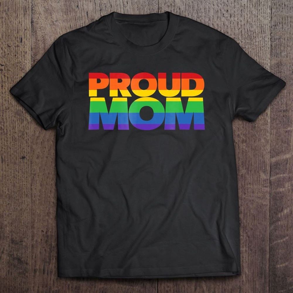 Gay Pride Shirt Proud Mom Lgbt Parent Mother's Day T Shirt, Mother's Day Shirt, Shirt For Mom, Mom Shirt