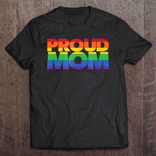 Gay Pride Shirt Proud Mom Lgbt Parent Mother's Day T Shirt, Mother's Day Shirt, Shirt For Mom, Mom Shirt