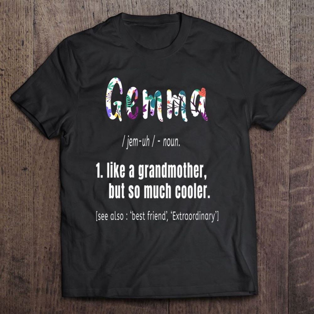 Gemma Like Grandmother But So Much Cooler Mother's Day Cute T Shirt, Mother's Day Shirt, Shirt For Mom, Mom Shirt