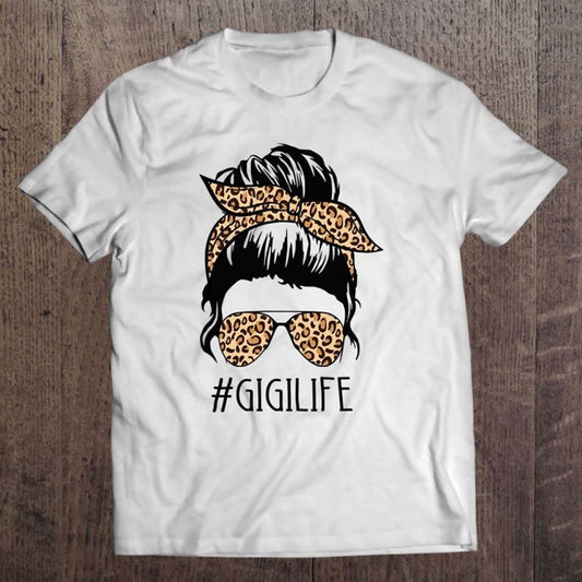 Gigi Life Leopard Messy Bun Funny Gigi Mother's Day Gift T Shirt, Mother's Day Shirt, Shirt For Mom, Mom Shirt
