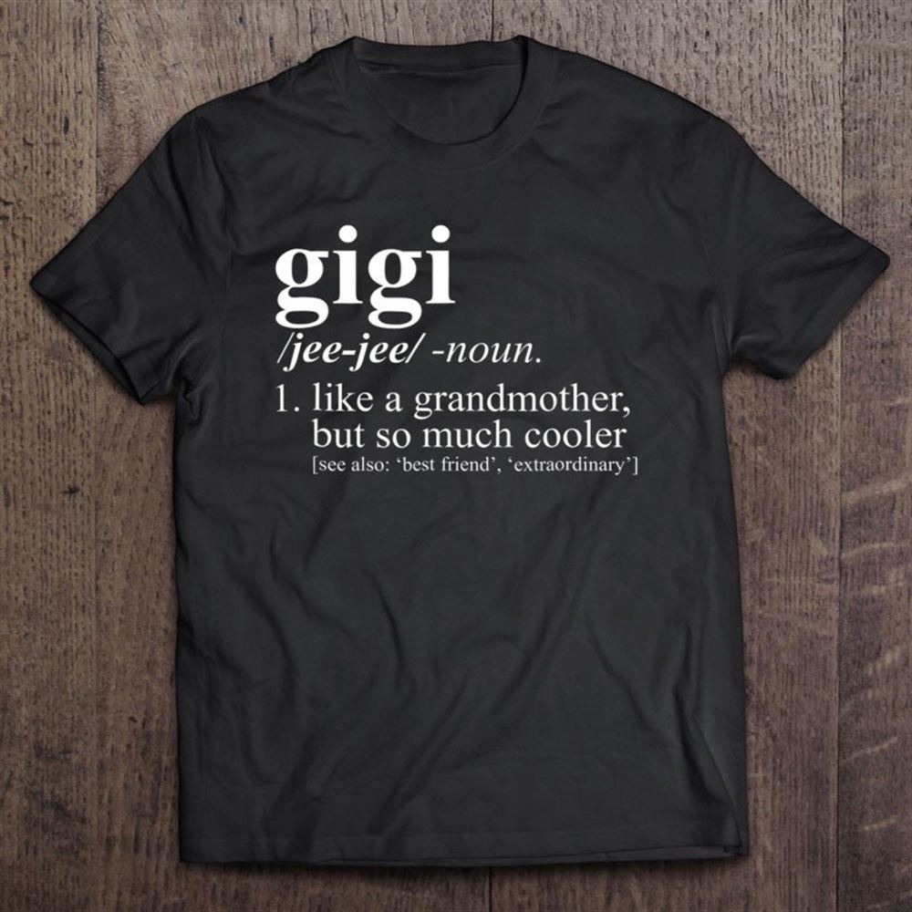 Gigi Like A Grandmother Dictionary Term T Shirt, Mother's Day Shirt, Shirt For Mom, Mom Shirt